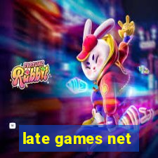 late games net